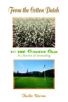 Paperback From the Cotton Patch to the Country Club: A Lifetime of Investing Book