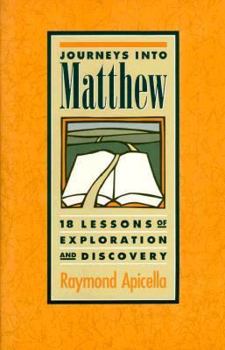 Paperback Journeys Into Matthew: 18 Lessons of Exploration and Discovery Book