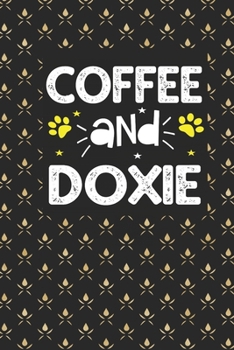 coffee and doxie: Funny Notebook with Blank Lined Pages For Dog Lover For Journaling, Note Taking And Jotting Down Ideas Dachshund Gift