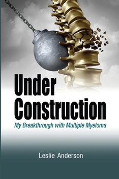 Paperback Under Construction: My Breakthrough with Multiple Myeloma Book