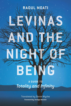 Hardcover Levinas and the Night of Being: A Guide to Totality and Infinity Book