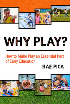 Hardcover Why Play?: How to Make Play an Essential Part of Early Education Book