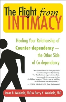 Paperback The Flight from Intimacy: Healing Your Relationship of Counter-Dependence -- The Other Side of Co-Dependency Book