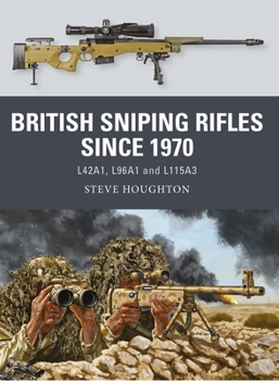 Paperback British Sniping Rifles Since 1970: L42a1, L96a1 and L115a3 Book