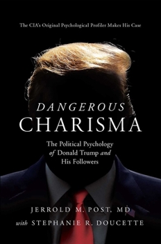 Hardcover Dangerous Charisma: The Political Psychology of Donald Trump and His Followers Book