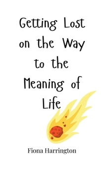 Hardcover Getting Lost on the Way to the Meaning of Life Book