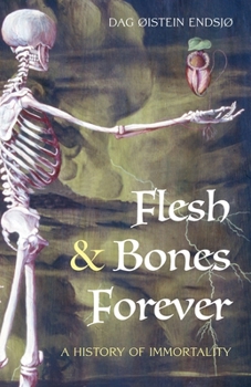Paperback Flesh & Bones Forever: A History of Immortality Book