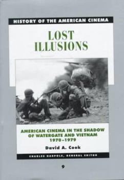 Hardcover Lost Illusions: American Cinema in the Age of Watergate and Vietnam, 1970-1979 Book