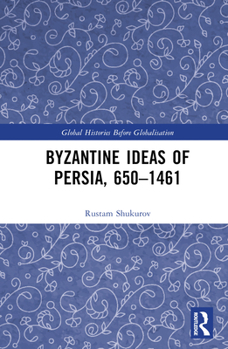 Hardcover Byzantine Ideas of Persia, 650-1461 Book