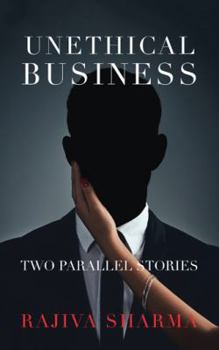 Paperback Unethical Business: Two Parallel Stories Book