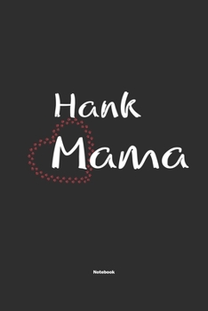 Hank Mama Notebook: Notebook / Journal Gift for dog / Hank Mom clothes, cute gift for dog mom, 120 Pages, 6x9, Soft Cover, Matte Finish