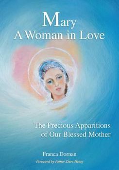 Mary, A Woman in Love: The Precious Apparitions of Our Blessed Mother