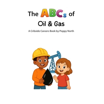 The ABCs of Oil and Gas (Cribside Careers)