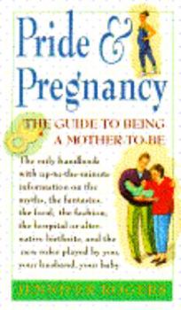 Paperback Pride and Pregnancy: The Guide to Being a Mother-To-Be Book