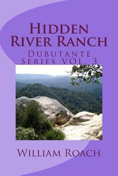 Paperback Hidden River Ranch: Debutante Series VOL.3 Book