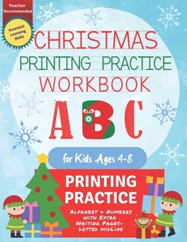 Paperback Christmas Printing Practice Workbook for Kids Ages 4-8: Trace the Letters of the Alphabet and Numbers for Kids Grades PreK-2 Book