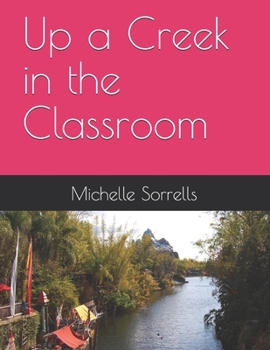 Paperback Up a Creek in the Classroom Book