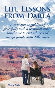 Paperback Life Lessons from Darla A courageous girl living gracefully with a terminal illness taught me to empathize and accept people with differences Book