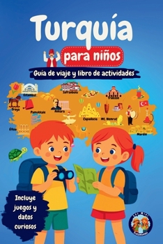 Turquía para niños - Guía de viaje y libro de actividades: Descubra la cultura, la historia, las ciudades y las tradiciones de Turquía a través de ... (Los Mini Trotamundos) (Spanish Edition)