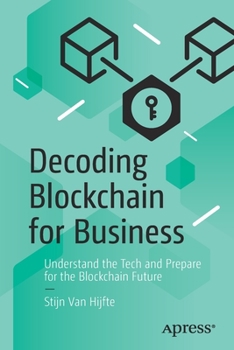 Paperback Decoding Blockchain for Business: Understand the Tech and Prepare for the Blockchain Future Book