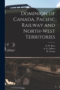 Paperback Dominion of Canada, Pacific Railway and North-West Territories [microform] Book