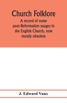 Paperback Church folklore; a record of some post-Reformation usages in the English Church, now mostly obsolete Book