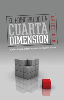 Paperback El Principio de la Cuarta Dimension: Aplicaciones Practicas Para la Vida Cotidiana [Spanish] Book