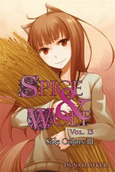 Paperback Spice and Wolf, Vol. 13 (Light Novel): Side Colors III Book