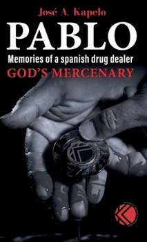 Hardcover Pablo, God’s Mercenary (Memories of a spanish drug dealer) Book