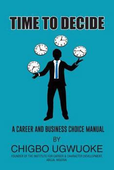 Time to Decide: A Career Choice Manual