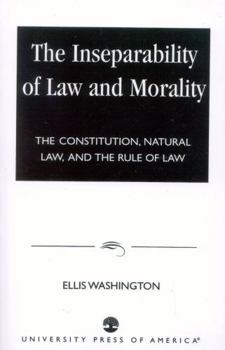 Paperback The Inseparability of Law and Morality: The Constitution, Natural Law, and the Rule of Law Book