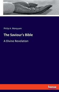 Paperback The Saviour's Bible: A Divine Revelation Book