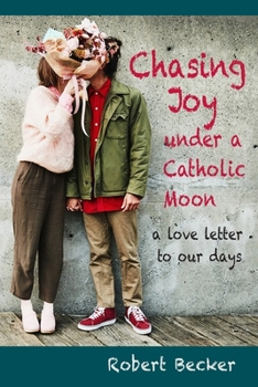 Paperback Chasing Joy under a Catholic Moon: a Love Letter to our days Book