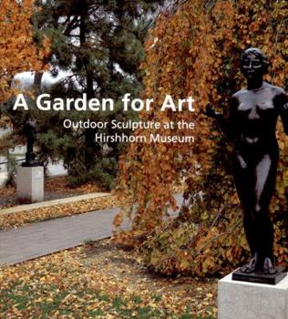 Paperback A Garden for Art: Outdoor Sculpture at the Hirshhorn Museum Book