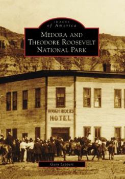 Medora and Theodore Roosevelt National Park - Book  of the Images of America: North Dakota