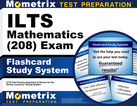 Misc. ILTS Mathematics (208) Exam Flashcard Study System: ILTS Test Practice Questions and Review for the Illinois Licensure Testing System Book