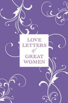 Hardcover Love Letters of Great Women Book