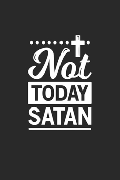 Paperback Not today Satan: Not today Satan sermon journal or Gift for Christians with 110 Pages in 6"x 9" Christians journal for Christians sermo Book