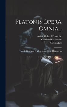 Hardcover Platonis Opera Omnia...: No. 1. Phaedrus. 2. Menexenus, Lysis, Hippias, Io [Latin] Book