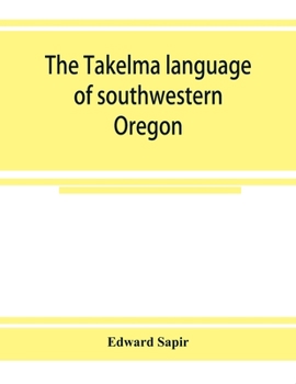 Paperback The Takelma language of southwestern Oregon Book