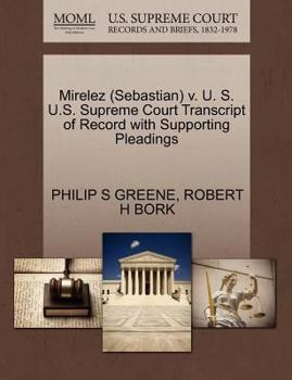 Paperback Mirelez (Sebastian) V. U. S. U.S. Supreme Court Transcript of Record with Supporting Pleadings Book