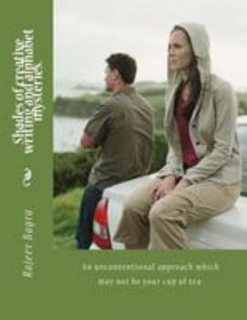 Paperback Shades of Discovering Alphabet Mysteries and Creative Writing: An unconventional way that may not be your cup of tea! Book