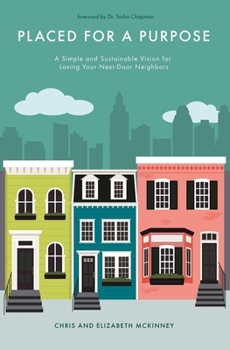 Paperback Placed for a Purpose: A Simple and Sustainable Vision for Loving Your Next-Door Neighbors Book