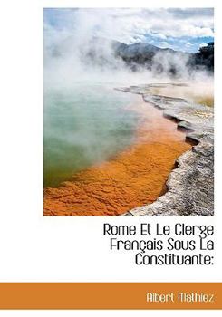 Paperback Rome Et Le Clerge Fran Ais Sous La Constituante [Large Print] Book