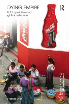 Paperback Dying Empire: U.S. Imperialism and Global Resistance Book