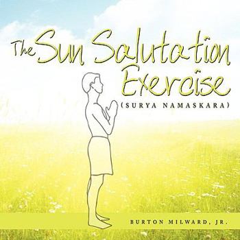 Paperback The Sun Salutation Exercise: (Surya Namaskara) Book