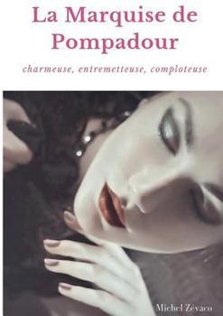 La Marquise de Pompadour, Tome 1 : - Book #1 of the La Marquise de Pompadour