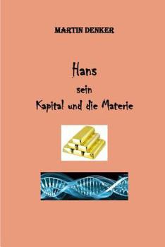 Paperback Hans - Sein Kapital - und die Materie [German] Book