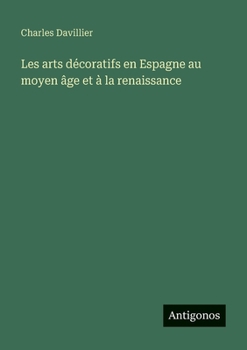 Paperback Les arts décoratifs en Espagne au moyen âge et à la renaissance [French] Book