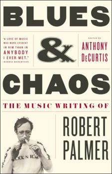 Paperback Blues & Chaos: The Music Writing of Robert Palmer Book